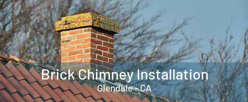 Brick Chimney Installation Glendale - CA