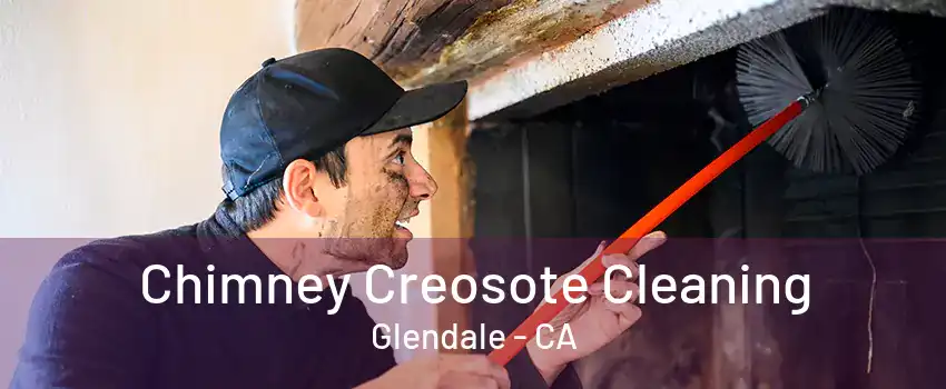 Chimney Creosote Cleaning Glendale - CA