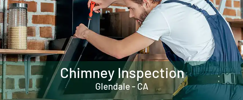 Chimney Inspection Glendale - CA