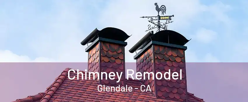 Chimney Remodel Glendale - CA