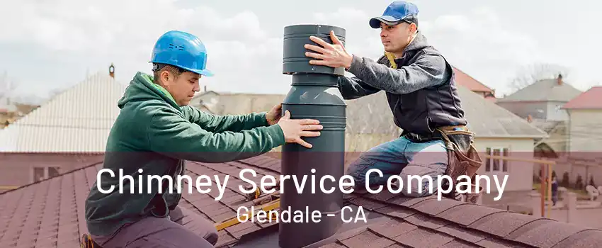 Chimney Service Company Glendale - CA