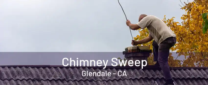 Chimney Sweep Glendale - CA