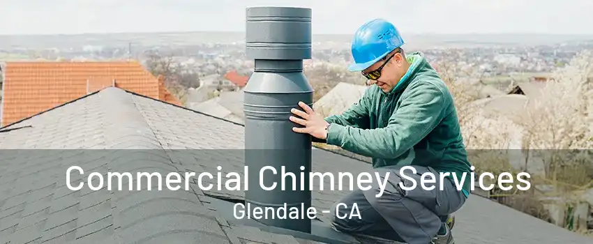 Commercial Chimney Services Glendale - CA