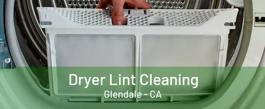 Dryer Lint Cleaning Glendale - CA