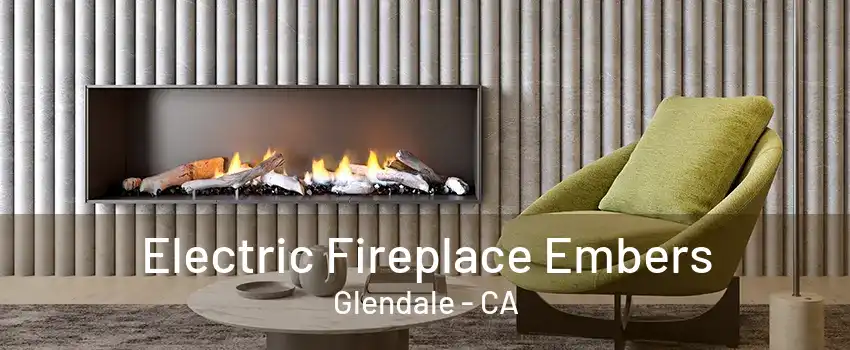 Electric Fireplace Embers Glendale - CA