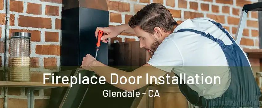 Fireplace Door Installation Glendale - CA