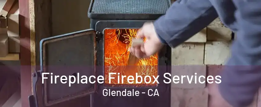 Fireplace Firebox Services Glendale - CA