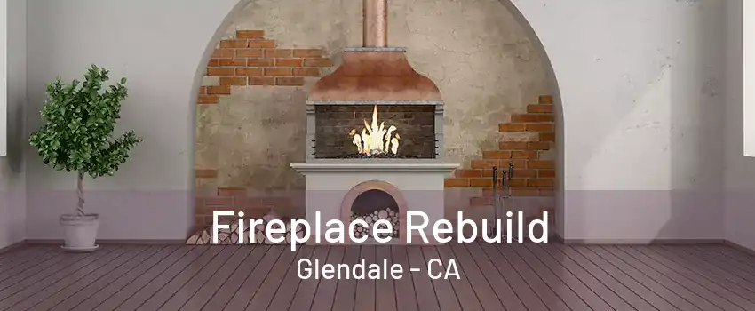 Fireplace Rebuild Glendale - CA