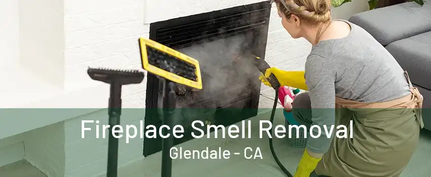 Fireplace Smell Removal Glendale - CA