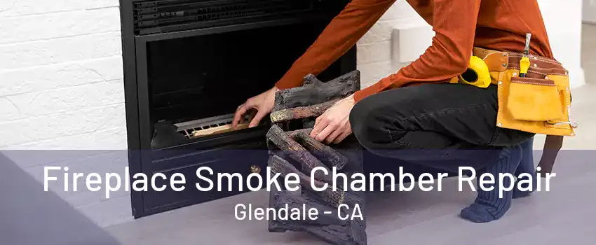 Fireplace Smoke Chamber Repair Glendale - CA