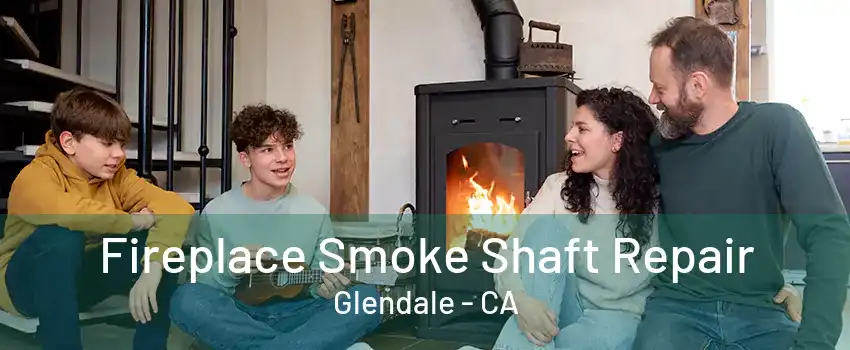 Fireplace Smoke Shaft Repair Glendale - CA