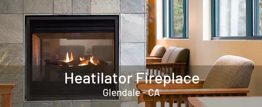 Heatilator Fireplace Glendale - CA