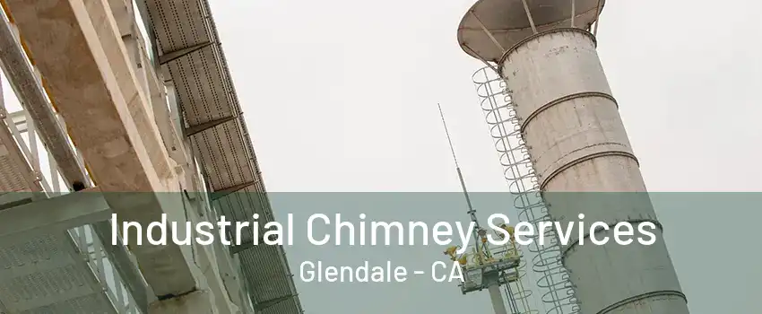 Industrial Chimney Services Glendale - CA