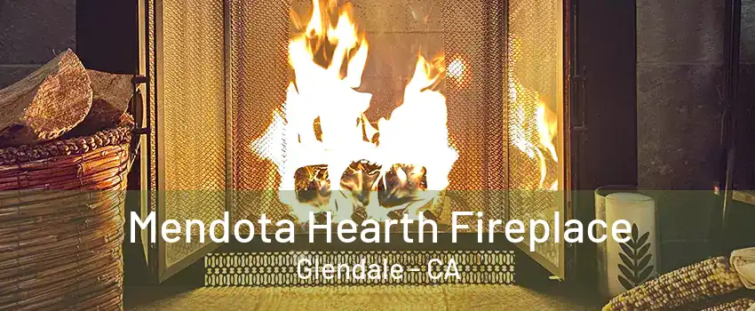 Mendota Hearth Fireplace Glendale - CA