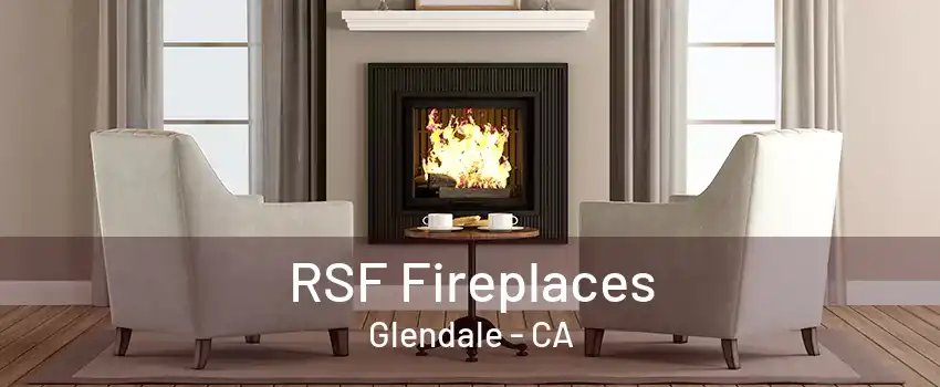 RSF Fireplaces Glendale - CA