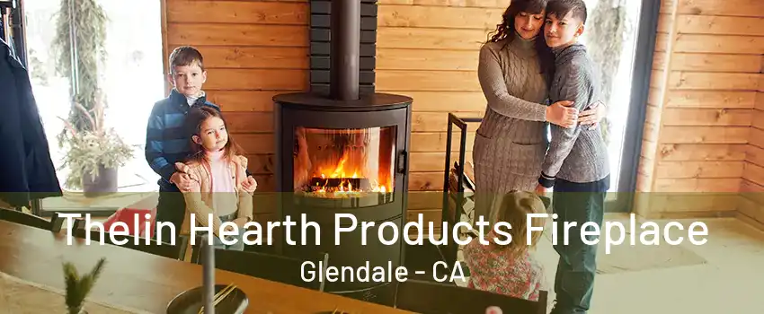 Thelin Hearth Products Fireplace Glendale - CA